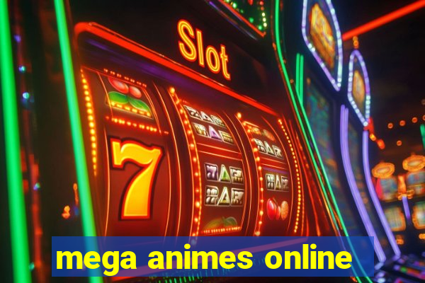 mega animes online